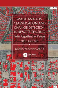 Image Analysis, Classification and Change Detection in Remote Sensing, 5th Edition