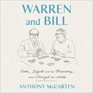 Warren and Bill: Gates, Buffett and the Friendship that Changed the World