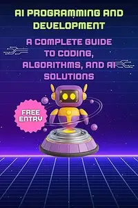 AI Programming and Development: A Complete Guide to Coding, Algorithms, and AI Solutions