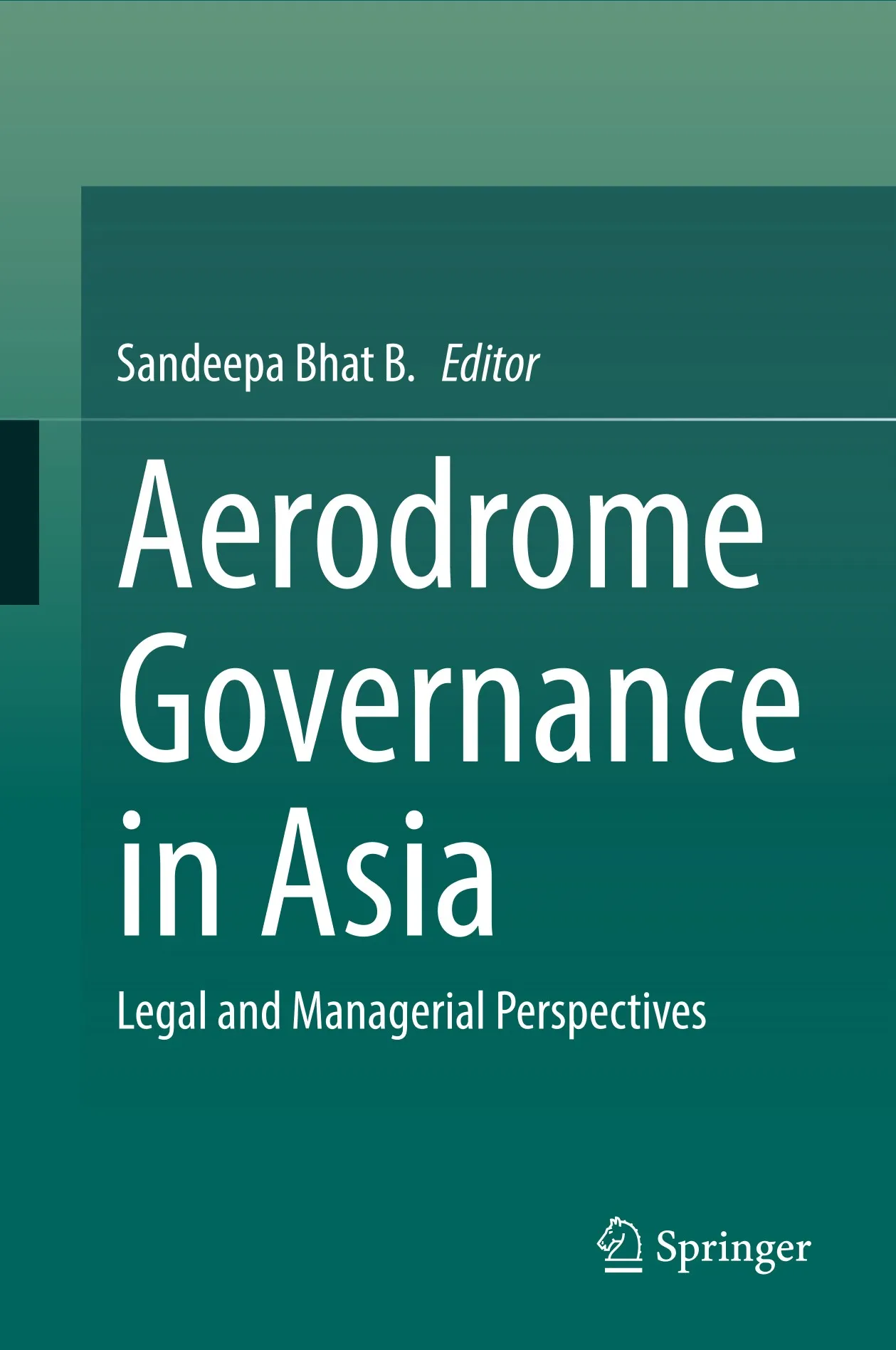 Aerodrome Governance in Asia: Legal and Managerial Perspectives - Sandeepa Bhat B.