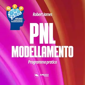 «PNL. Modellamento? Programma pratico» by James Robert