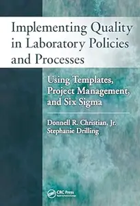 Implementing Quality in Laboratory Policies and Processes: Using Templates, Project Management, and Six Sigma