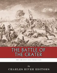 The Greatest Civil War Battles: The Battle of the Crater