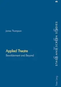 Applied Theatre: Bewilderment and Beyond, Volume 5