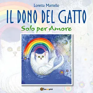 «Il dono del gatto: Solo per Amore» by Loretta Martello