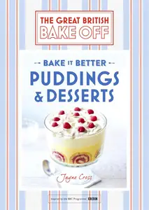 Great British Bake Off - Bake it Better (No.5): Puddings & Desserts