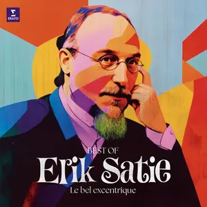 Erik Satie - Le bel excentrique (Best Of) (2025)