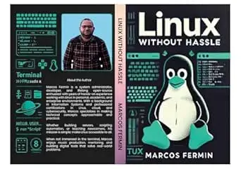 LINUX WITHOUT HASSLE: Linux Without Hassle: A Beginner-to-Advanced Guide to Command Line, Security, and System Administration