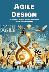 Agile Design: Harnessing Flexibility and Innovation in the Design Process