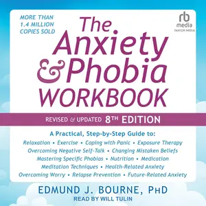The Anxiety and Phobia Workbook, Revised & Updated 8th Edition [Audiobook]