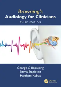 Browning's Audiology for Clinicians: Third Edition - George G Browning & Emma Stapleton & Haytham...