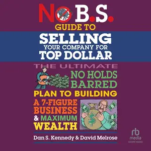 No B.S. Guide to Selling Your Company for Top Dollar [Audiobook]