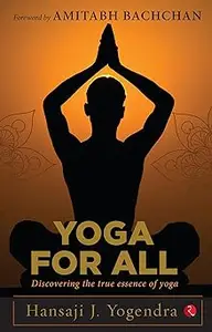 Yoga for All: Discovering the True Essence of Yoga