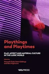 Playthings and Playtimes: Play, Affect and Material Culture in the Ludic World