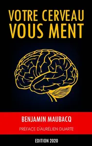Benjamin Maubacq, "Votre cerveau vous ment"