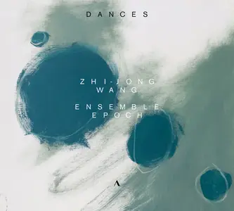 Zhi-Jong Wang & Ensemble Epoch - Dances (2024) [Official Digital Download 24/96]