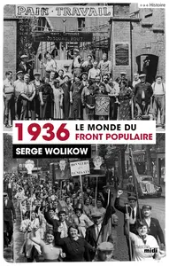 Serge Wolikow, "1936, le monde du front populaire"