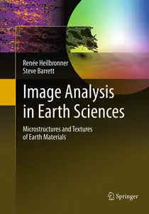 Image Analysis in Earth Sciences: Microstructures and Textures of Earth Materials (Lecture Notes in Earth Sciences)