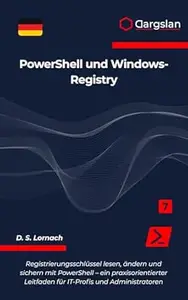 PowerShell und Windows-Registry: Registrierungsschlüssel lesen, ändern und sichern mit PowerShell - ein praxisorientierter
