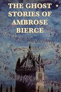 The Ghost Stories of Ambrose Bierce
