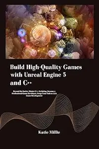 Build High-Quality Games with Unreal Engine 5 and C++