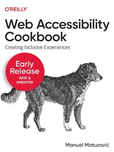 Web Accessibility Cookbook: Creating Inclusive Experiences, 6th Early Release