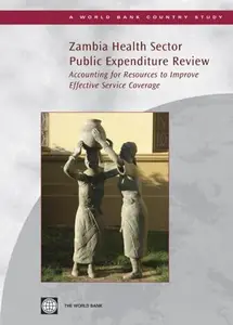 Zambia Health Sector Public Expenditure Review : Accounting for Resources to Improve Effective Service Coverage