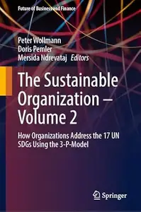 The Sustainable Organization – Volume 2: How Organizations Address the 17 UN SDGs Using the 3-P-Model