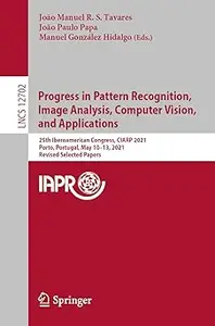 Progress in Pattern Recognition, Image Analysis, Computer Vision, and Applications: 25th Iberoamerican Congress, CIARP 2