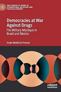 Democracies at War Against Drugs: The Military Mystique in Brazil and Mexico