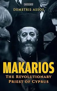 Makarios: The Revolutionary Priest of Cyprus