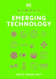 Simply Emerging Technology: Facts Made Fast (DK Simply)