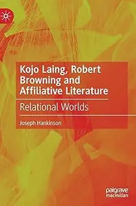 Kojo Laing, Robert Browning and Affiliative Literature: Relational Worlds