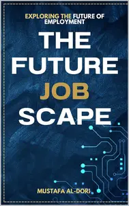 The Future Jobscape: Exploring the Future of Employment