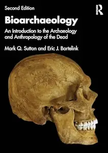 Bioarchaeology: An Introduction to the Archaeology and Anthropology of the Dead (2nd Edition)