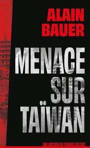 Alain Bauer, "Menace sur Taïwan"