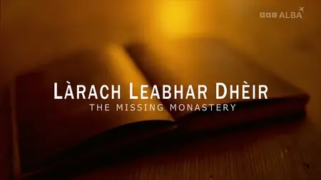 BBC - Larach Leabhar Dheir / The Missing Monastery (2023)