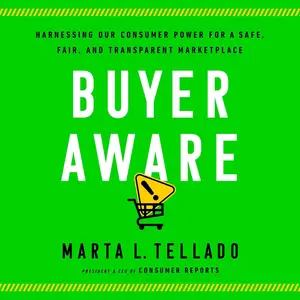 Buyer Aware: Harnessing Our Consumer Power for a Safe, Fair, and Transparent Marketplace