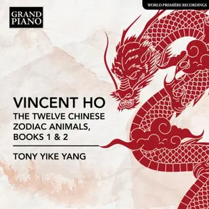 Tony Yike Yang - Vincent Ho: The Twelve Chinese Zodiac Animals, Books I & II (2025) [Official Digital Download 24/96]