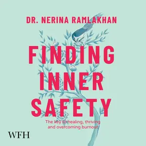 Finding Inner Safety: The Key to Healing, Thriving, and Overcoming Burnout