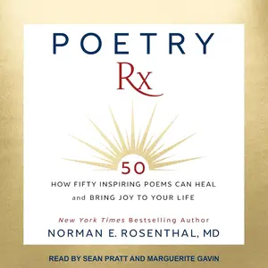 Poetry RX: How Fifty Inspiring Poems Can Heal and Bring Joy to Your Life