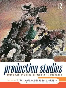 Production Studies: Cultural Studies of Media Industries