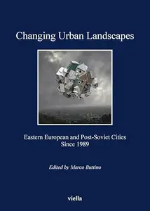 Changing urban landscape. Eastern european and post-soviet cities since 1989