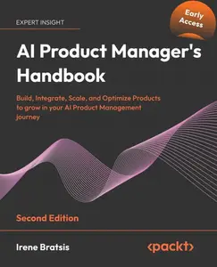 AI Product Manager's Handbook - Second Edition (Early Access)