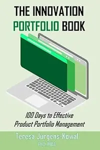 The Innovation PORTFOLIO Book: 100 Days to Effective Product Portfolio Management