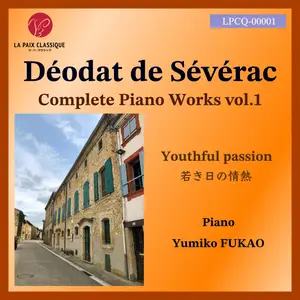 Yumiko Fukao - Sévérac- Complete Piano Works, Vol. 1 – Youthful Passion (2024) [Official Digital Download]