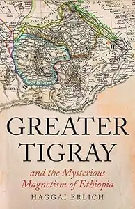 Greater Tigray and the Mysterious Magnetism of Ethiopia