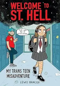 Welcome to St. Hell: My Trans Teen Misadventure: A Graphic Novel