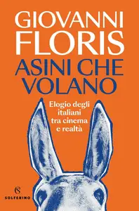 Giovanni Floris - Asini che volano. Elogio degli italiani tra cinema e realtà
