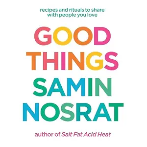 Good Things: Recipes and Rituals to Share with People You Love: A Cookbook [Audiobook]